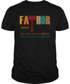 Fa-Thor Like Dad Just Way Mightier Hero T Shirts