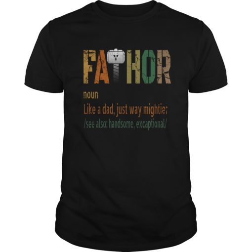 Fa Thor Like Dad Just Way Mightier Hero TShirts