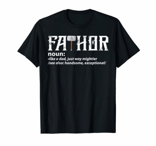 Fa-Thor Like Dad Just Way Mightier Hero Tee Shirt