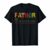 Fathor definition Like Dad Just Way Mightier Hero shirt