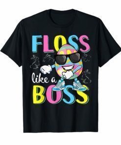 Floss Like a Boss Flossing Easter Egg T Shirt Men Women GiftFloss Like a Boss Flossing Easter Egg T Shirt Men Women Gift