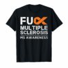 Fuck Multiple Sclerosis MS Awareness Support Ribbon T-Shirt