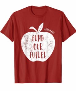 Fund our Future Teacher Red For Ed T-Shirt Supporter
