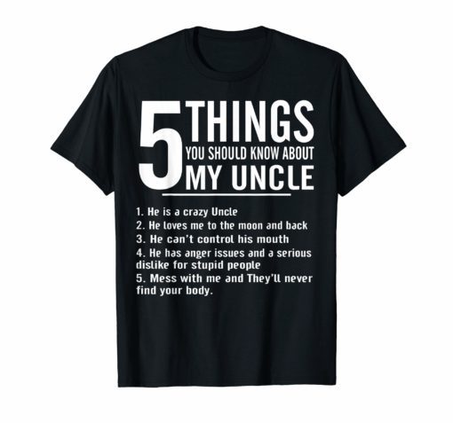 Funny 5 Things You Should Know About My Uncle T-shirt