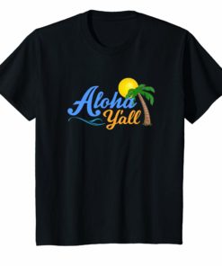 Funny Aloha Yall Hawaii Summer Vacation Spring Break Shirt