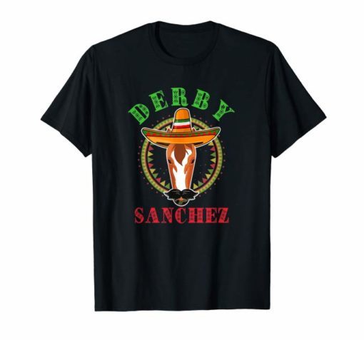 Funny Derby Sanchez Cinco De Mayo T Shirt Men Women