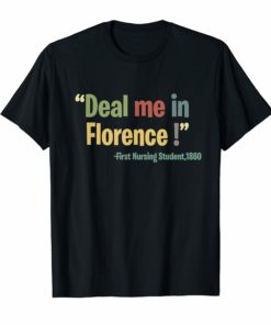 Funny Nurse T shirt Deal Me In Florence Nurse Dont Play Card