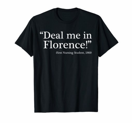 Funny Nurse Tee Shirt Deal Me In Florence Nurses Don't Play
