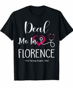 Funny Nurse Tshirt Deal Me In Florence First Nursing Student