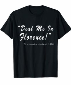 Funny Nurse Tshirt Deal Me In Florence Nurses Don't Play Tee