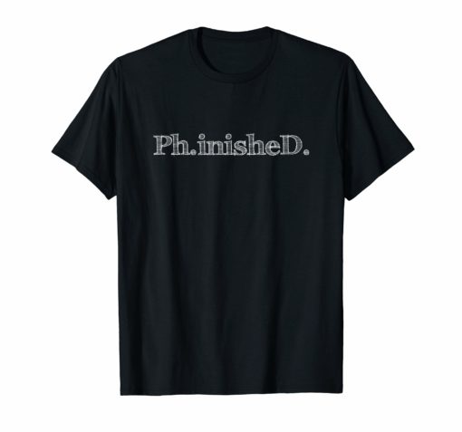 Funny PhD Graduate Gifts PhinisheD Doctorate T-shirt Mens