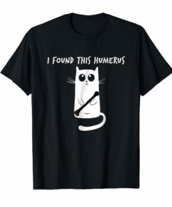 Funny T-Shirt I Found This Humerus cats Humourous Pun