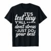 Funny Test Day Tshirt It's Test Day Dont Stress Do Your Best
