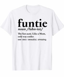 Funtie Shirt The Fun Aunt Like A Mom Only Way Cooler