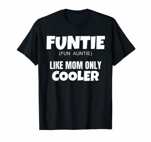 Funtie T Shirt for Aunties Aunts and Sisters Funny Gift