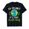 Go Planet It's Your Earth Day 2019 T-shirt Earth Day March