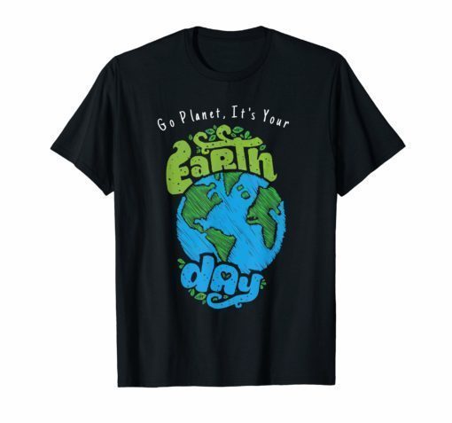 Go Planet, It's Your Earth Day T-Shirt Outfit Gift
