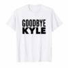 Goodbye Kyle funny Men TShirt