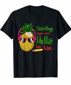 Goodbye lesson plans hello suntan pinapple Summer Shirts