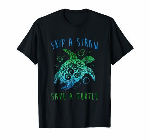 Green Sea Turtle Skip A Straw Save a Turtle T Shirt