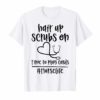Hair Up Scrubs On Time To Play Cards Nurselife Gift T-Shirts