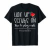 Hair Up Scrubs On Time To Play Cards Nurselife Gift Tee Shirts
