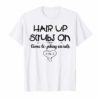 Hair Up Scrubs On Time To Play Cards Shirt for Nurselife T-Shirt