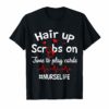 Hair Up Scrubs On Time To Play Cards nurselife Gift TShirt