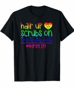 Hair up scrubs on time to play cards tshirts for nurselife