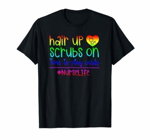 Hair up scrubs on time to play cards tshirts for nurselife