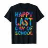 Happy Last Day Of School Shirt Teacher Student Grad Kid Gift