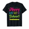 Happy Last Day Of School T-Shirt Teachers And Students Gifts