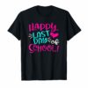 Happy Last Day Of School T-Shirt for Teacher Student Gifts