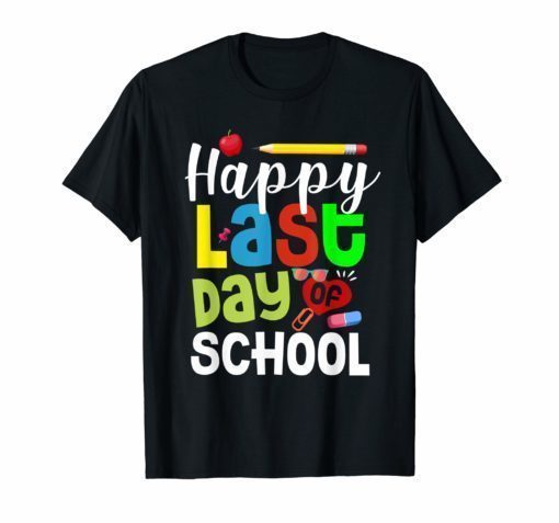 Happy Last Day Of School Tee Shirt Teachers And Students Gifts