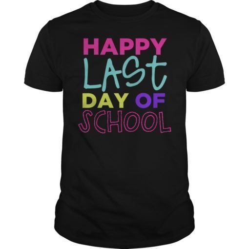 Happy Last Day of School 2019 Shirt