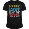 Happy Last Day of School T-Shirt Students and Teachers Gift