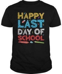 Happy Last Day of School T-Shirt Students and Teachers Gift