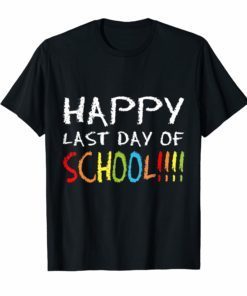 Happy Last Day of School T-Shirts