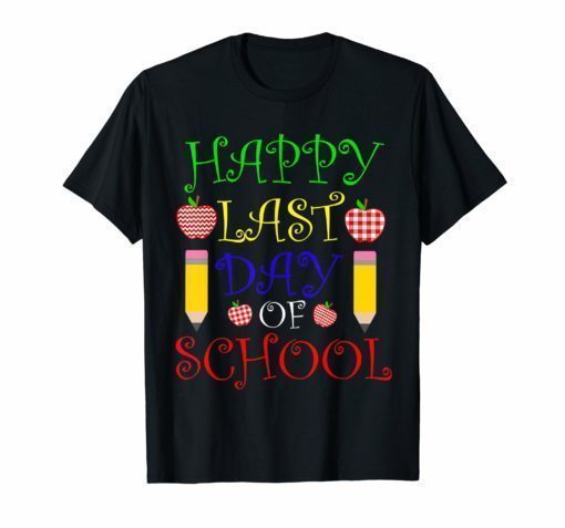 Happy Last Day of School T-Shirts Students and Teachers Gift