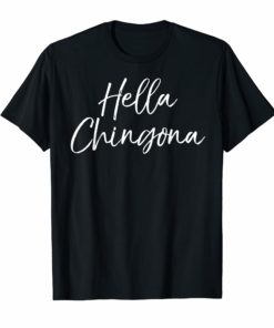 Hella Chingona Shirt for Women Spanish Feminist Quote Shirt