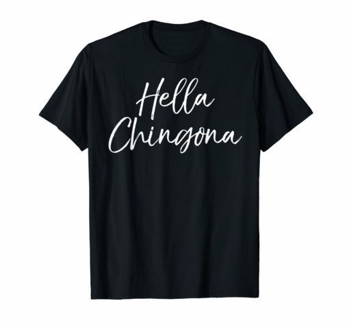 Hella Chingona Shirt for Women Spanish Feminist Quote Shirt