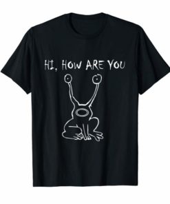 Hi How Are You As Worn Shirt Funny Shirt Sarcasm T-shirt