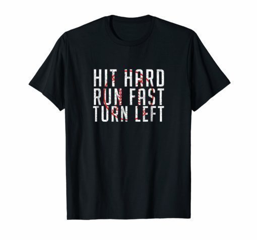 Hit Hard - Run Fast - Turn Left - Funny Baseball Shirt