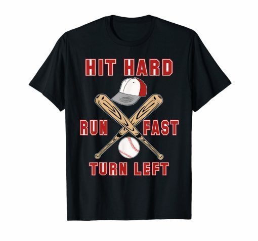 Hit Hard Run Fast Turn Left Funny Baseball Shirt Sport GiftHit Hard Run Fast Turn Left Funny Baseball Shirt Sport Gift
