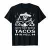 Hope They Serve Tacos In Hell Tacos Lover Funny Gift Tshirt