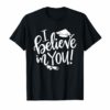 I Believe In You - Teacher Testing Day T Shirt Teacher Gift