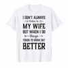 I Don't Always Listen To My Wife Funny Husband Shirt