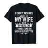 I Don't Always Listen To My Wife T Shirt