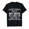 I Don't Always Listen To My Wife T Shirt gift tee men