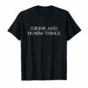 I Drink And I Know Things T-shirt